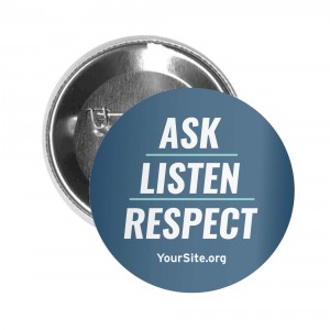 Ask Listen Respect Button Pin