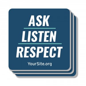 Ask Listen Respect Coaster