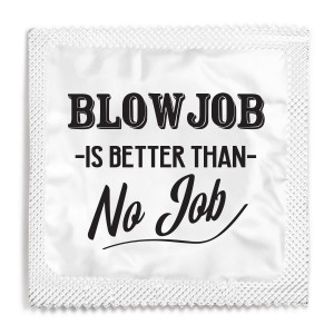 Blowjob Is Better Than No Job Condom