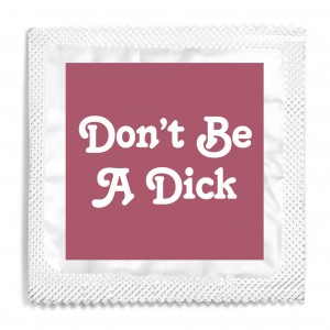 Don't Be A Dick Condom