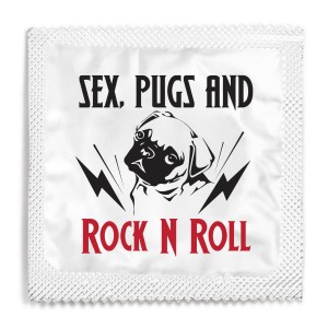 Sex Pugs and Rock N Roll Condom